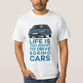 Das Leben ist zu kurz, um langweilige Autos zu fah T-Shirt