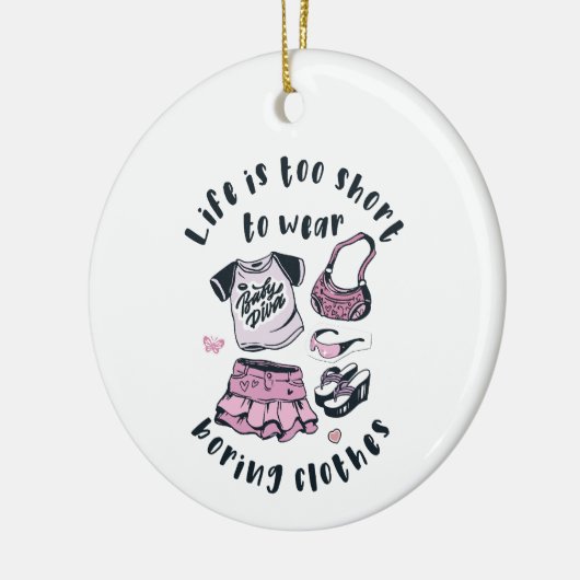 Das Leben ist zu kurz, um langweilige Kleidung zu Keramik Ornament (Links)