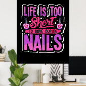 Das Leben ist zu Kurz, um langweilige Nägel zu hab Poster (Heimbüro)