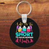 Das Leben ist zu kurz, um langweilige Nägel zu hab Schlüsselanhänger (Vorderseite)