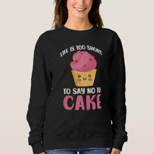 Das Leben ist zu Kurz, um nein zu sagen, um Snack Sweatshirt