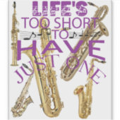 Das Leben ist zu Kurz, um nur ein Saxophon zu habe Aufkleber (Vorderseite)