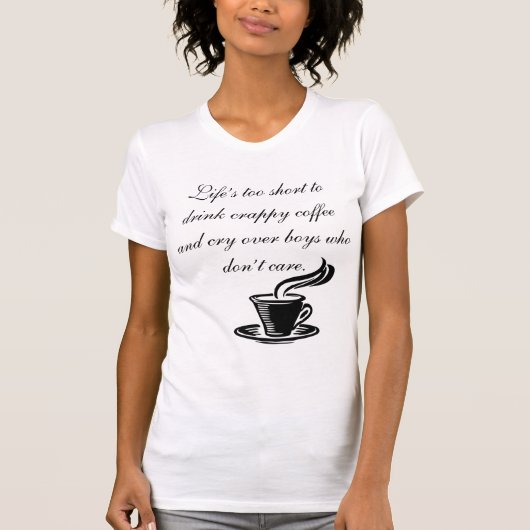 Das Leben ist zu kurz, um schlauen Kaffee zu trink T-Shirt (Vorderseite)