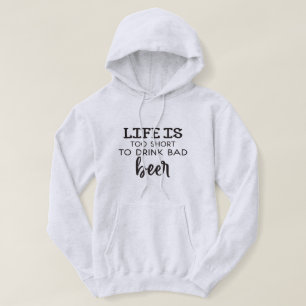 Das Leben ist zu Kurz, um schlechte Bierhoodie zu  Hoodie