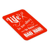 Das Leben ist zu Kurz, um schlechte Haare zu haben Magnet (Rechte Seite)