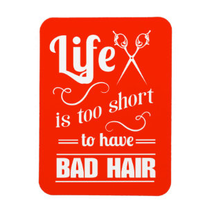 Das Leben ist zu Kurz, um schlechte Haare zu haben Magnet
