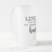 Das Leben ist zu Kurz, um schlechte Mattierte Tass Mattglas Bierglas (Vorderseite Links)
