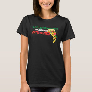 Das Leben ist zu kurz, um schlechte Pizzen zu esse T-Shirt