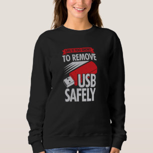 Das Leben ist zu Kurz, um USB sicher zu entfernen Sweatshirt