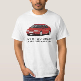 Das Leben ist zu kurz, um zu fahren - Di - Xantia T-Shirt
