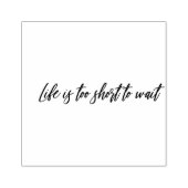 Das Leben ist zu kurz, um zu warten Gummistempel (Prägung)