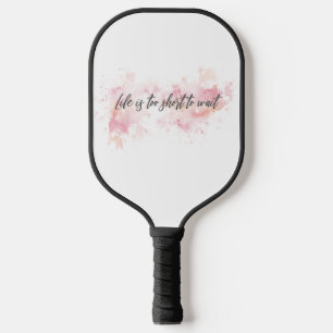 Das Leben ist zu kurz, um zu warten Pickleball Schläger