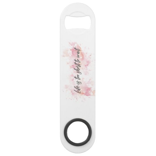 Das Leben ist zu kurz, um zu warten Speed Flaschenöffner (Rückseite)