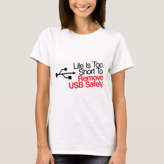 Das Leben ist zu kurz, USB sicher zu entfernen T-Shirt