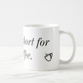 Das Leben ist zu kurzem für schlechten Kaffee Kaffeetasse