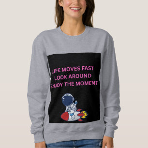 Das Leben ist zu schnell, schau dich um und genieß Sweatshirt