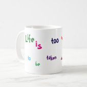 Das Leben ist zu wichtig, Tasse ernst genommen zu (Vorderseite Links)
