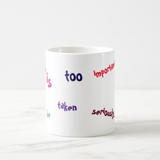 Das Leben ist zu wichtig, Tasse ernst genommen zu (Mittel)