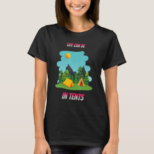 Das Leben kann in Zelt Camping Spaß Sprichwort T-Shirt