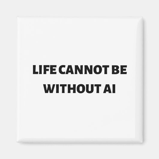 Das Leben kann nicht ohne KI sein Magnet (Vorne)
