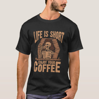 Das Leben Kurz genießen Sie Ihren Kaffee T-Shirt