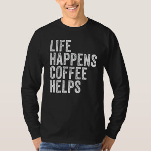 Das Leben macht Kaffee zu Zitat Funny Vintag Dist T-Shirt