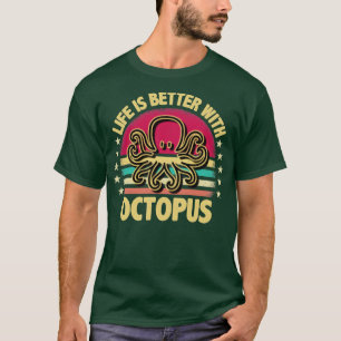 Das Leben mit Oktopus ist besser T-Shirt