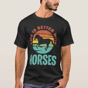 Das Leben mit Pferden ist besser - Pferde lieben T-Shirt
