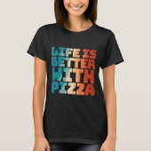 Das Leben mit Pizza ist besser T-Shirt (Vorderseite)