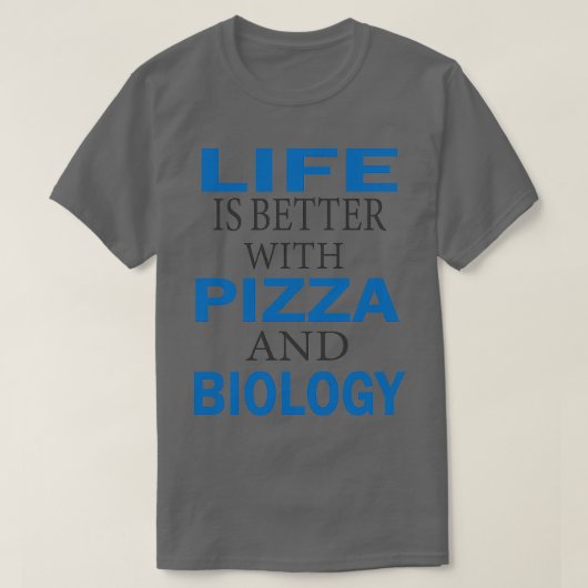 Das Leben mit Pizza und Biologie ist besser 4 T-Shirt (Design vorne)