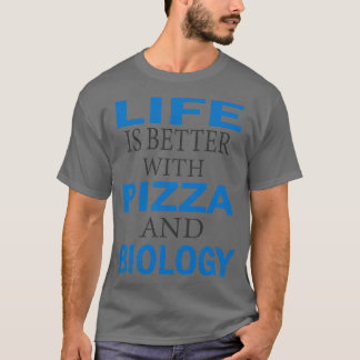 Das Leben mit Pizza und Biologie ist besser 4 T-Shirt
