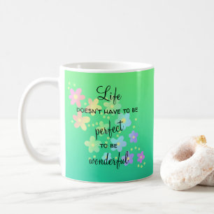 Das Leben muss nicht perfekt sein Kaffeetasse