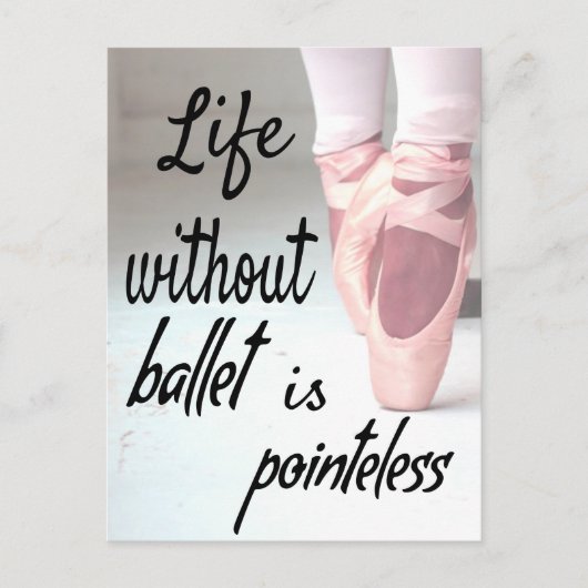 Das Leben ohne Ballett ist sinnlos Pink Pointe Sho Postkarte (Vorderseite)