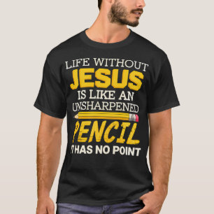Das Leben ohne Jesus hält die Glaubenssätze Religi T-Shirt
