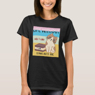 Das Leben ohne Katzen & Kuchen ist langweilig   lu T-Shirt