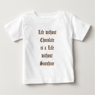 Das Leben ohne Schokolade ist ein Tag ohne Sonnens Baby T-shirt