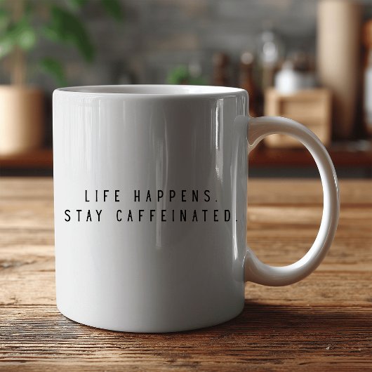 das Leben passiert bleib koffeiniert  Kaffeetasse
