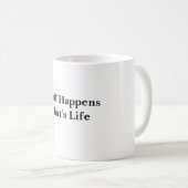 Das Leben passiert, das ist das Leben Weiß Kaffeetasse (VorderseiteRechts)