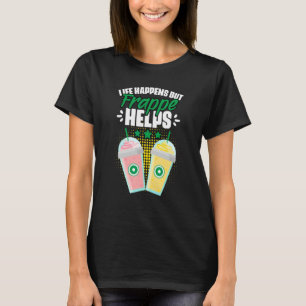 Das Leben passiert Frappe Kaffee Humor für ein K T-Shirt