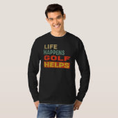 Das Leben passiert Golf hilft Golf T-Shirt (Vorne ganz)