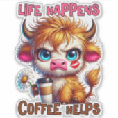 Das Leben passiert, Kaffee hilft Aufkleber (Vorderseite)