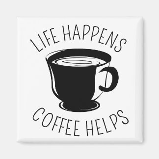 Das Leben passiert, Kaffee hilft Grafik Magnet