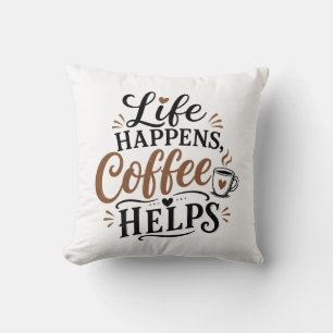 Das Leben passiert Kaffee hilft Kissen