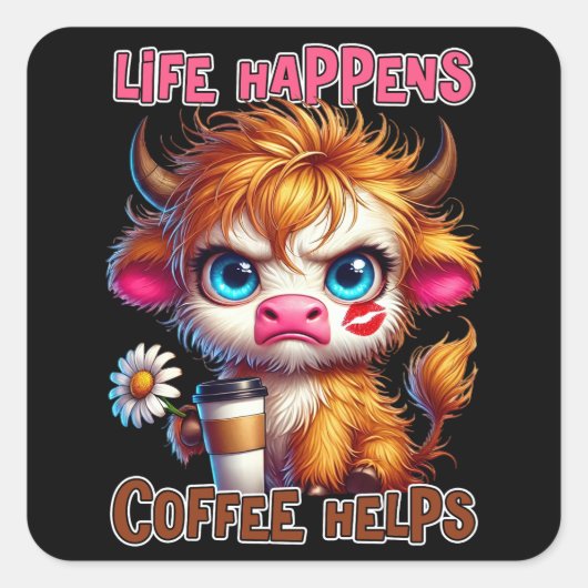 Das Leben passiert, Kaffee hilft Quadratischer Aufkleber (Vorderseite)