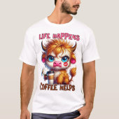 Das Leben passiert, Kaffee hilft T-Shirt (Vorderseite)