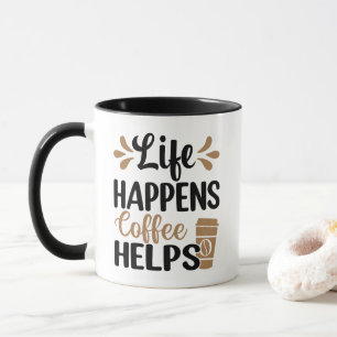 Das Leben passiert, Kaffee hilft Tasse