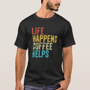 Das Leben passiert Kaffee hilft Zitat Lustig Retro T-Shirt