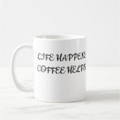 Das Leben passiert, Kaffee passiert Lustiger Kaffe Kaffeetasse (Links)