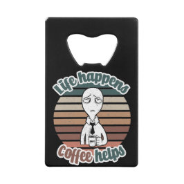 Das Leben passiert mit Kaffee hilft|Das beste Kaff Geldbeutel Flaschenöffner