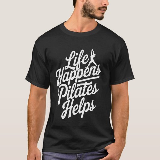 Das Leben passiert Pilates hilft T-Shirt (Vorderseite)